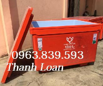 Bán thùng giữ lạnh thái lan 1200L rẻ nhất giao toàn quốc / 0963 839 593 Ms.Loan