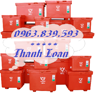 Thùng ướp lạnh tôm cá, thùng trữ đông, thùng giữ lạnh hàng nhập khẩu thailand./ 0963.839.593 Ms.Loan